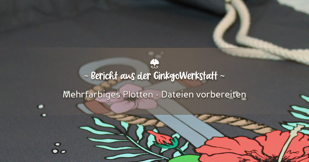 Mehrfarbiges Plotten - Dateien vorbereiten
